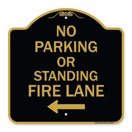 No Parking Or Standing Fire Lane With Left Arrow, Black & Gold Aluminum Architectural Sign